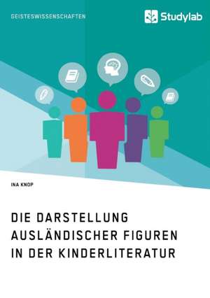 Die Darstellung ausländischer Figuren in der Kinderliteratur de Ina Knop