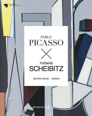 Pablo Picasso X Thomas Scheibitz. Zeichen Bühne Lexikon de Joachim Jäger