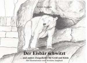 Der Eisbär schwitzt de Werner Jungbeck