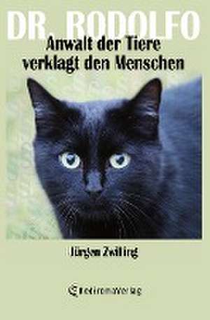 Dr. Rodolfo, Anwalt der Tiere, verklagt den Menschen de Jürgen Zwilling