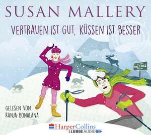 Vertrauen ist gut, Küssen ist besser de Susan Mallery