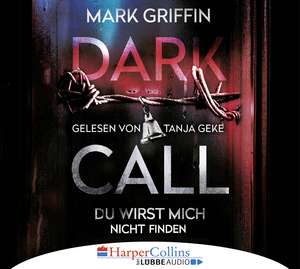 Dark Call - Du wirst mich nicht finden de Mark Griffin