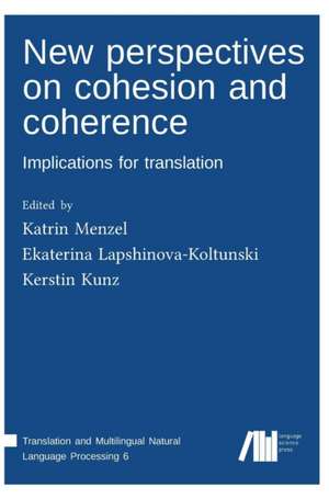 New perspectives on cohesion and coherence: Implications for translation de Katrin Menzel