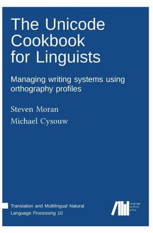 The Unicode cookbook for linguists de Steven Moran