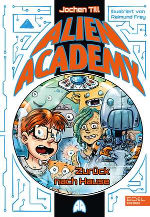 Alien Academy (Band 3) - zurück nach Hause de Jochen Till