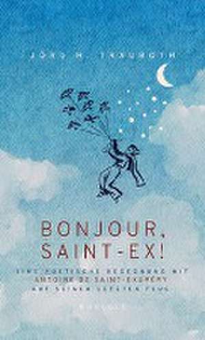 BONJOUR, SAINT-EX! de Jörg H. Trauboth