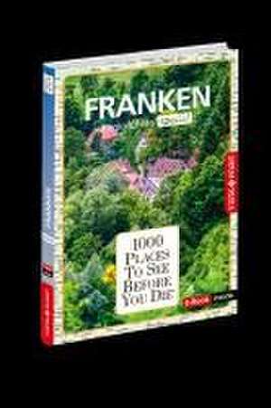 1000 Places-Regioführer Franken de Rasso Knoller