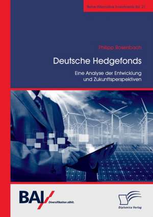 Deutsche Hedgefonds ¿ Eine Analyse der Entwicklung und Zukunftsperspektiven de Philipp Rosenbach