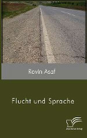 Flucht und Sprache de Ravin Asaf