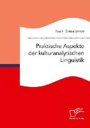 Praktische Aspekte der kulturanalytischen Linguistik de Ivan Simeonov