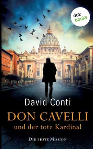 Don Cavelli und der tote Kardinal: Die erste Mission de David Conti