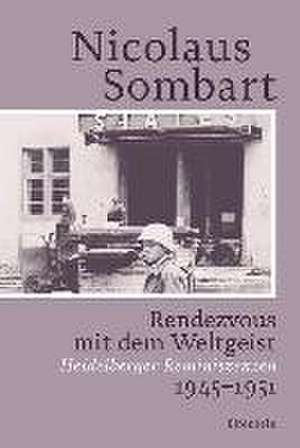 Rendezvous mit dem Weltgeist de Sombart Nicolaus