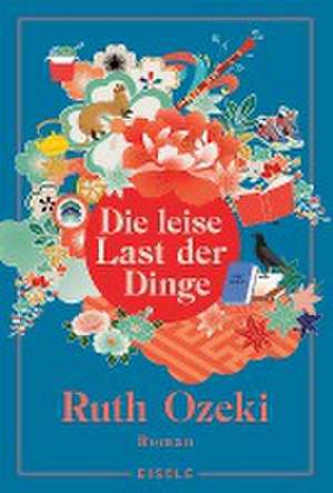 Die leise Last der Dinge de Ruth Ozeki