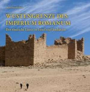 Wüstengrenze des Imperium Romanum de Hans-Peter Kuhnen