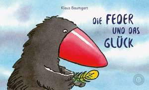 Die Feder und das Glück de Klaus Baumgart