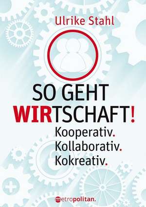 So geht WIRTSCHAFT! de Ulrike Stahl