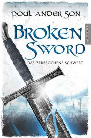 Broken Sword - Das zerbrochene Schwert de Poul Anderson