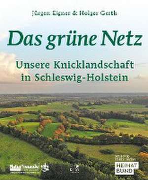 Das grüne Netz. Unsere Knicklandschaft in Schleswig-Holstein de Jürgen Eigner