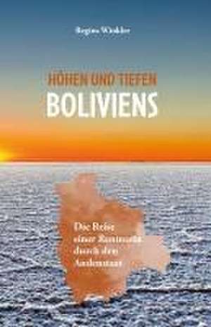 Höhen und Tiefen Boliviens de Regina Winkler