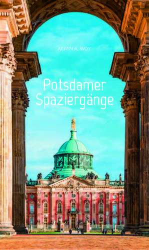 Potsdamer Spaziergänge de Armin A. Woy