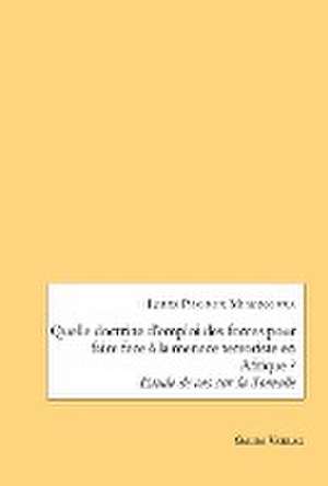 Quelle doctrine d¿emploi des forces pour faire face à la menace terroriste en Afrique ? de Louis Pasteur Musongera