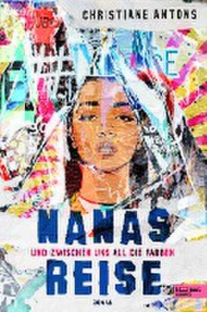 Nanas Reise - Und zwischen uns all die Farben de Christiane Antons