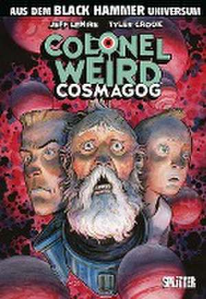 Black Hammer: Colonel Weird - Cosmagog de Jeff Lemire