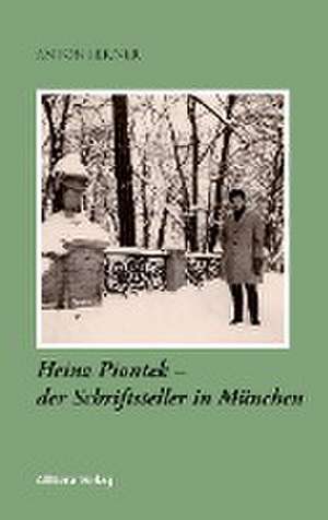 Heinz Piontek - der Schriftsteller in München de Anton Hirner