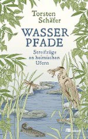 Wasserpfade de Torsten Schäfer