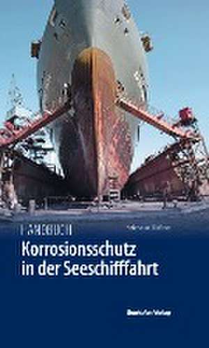 Handbuch Korrosionsschutz in der Seeschifffahrt de Sebastian Dießner