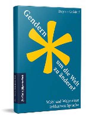 Gendern, um die Welt zu ändern? de Dagmar Gaßdorf