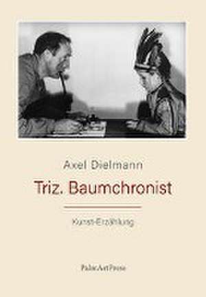 Triz. Baumchronist de Axel Dielmann