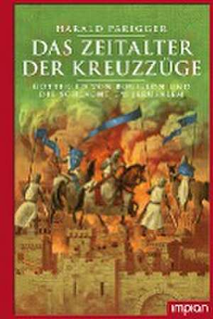 Das Zeitalter der Kreuzzüge de Harald Parigger