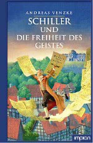 Schiller und die Freiheit des Geistes de Andreas Venzke