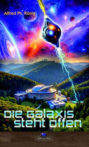 Die Galaxis steht offen de Alfred Ph. König