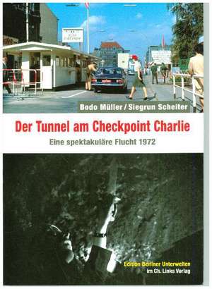 Der Tunnel am Checkpoint Charlie de Bodo Müller