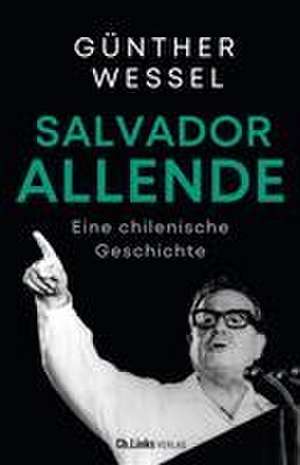 Salvador Allende de Günther Wessel