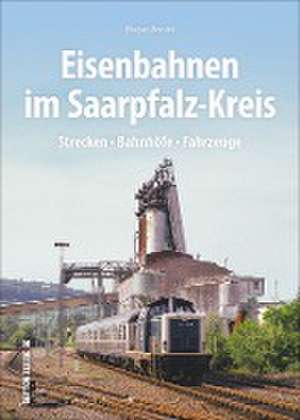 Eisenbahnen im Saarpfalz-Kreis de Florian Bender