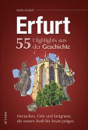 Erfurt. 55 Highlights aus der Geschichte de Steffen Raßloff