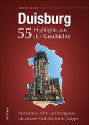 Duisburg. 55 Highlights aus der Geschichte de Manfred Schmidt