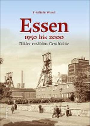 Essen 1950-2000 de Friedhelm Wessel