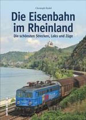 Die Eisenbahn im Rheinland de Christoph Riedel