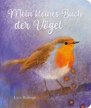 Mein kleines Buch der Vögel de Loes Botman