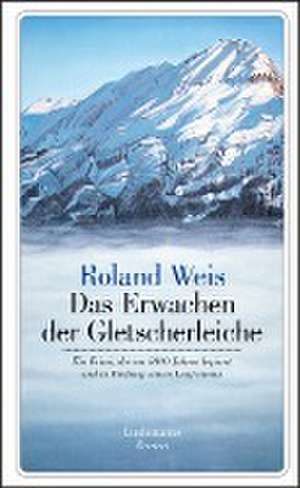 Das Erwachen der Gletscherleiche de Roland Weis