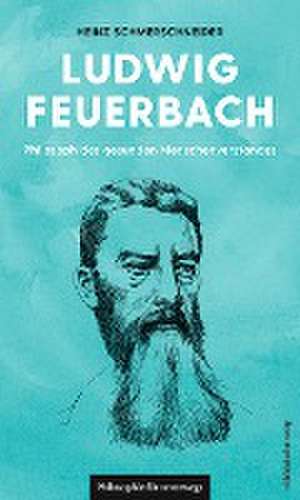 Ludwig Feuerbach de Heinz Schmerschneider