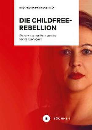 Die Childfree-Rebellion de Verena Brunschweiger