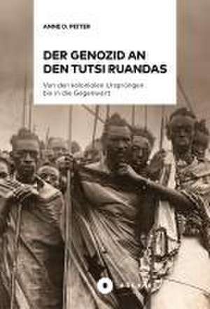 Der Genozid an den Tutsi Ruandas de Anne D. Peiter