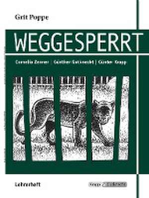 Weggesperrt - Unterrichtsmaterialien, Lösungen, Interpretationshilfe, Lehrerheft de Grit Poppe