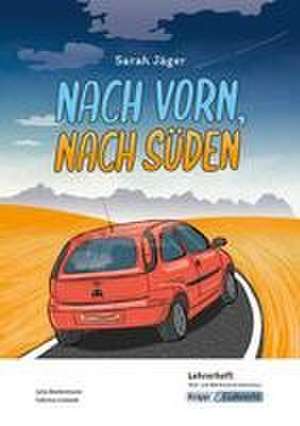 Nach vorn, nach Süden - Sarah Jäger - Lehrerheft - Hauptschule de Sarah Jäger