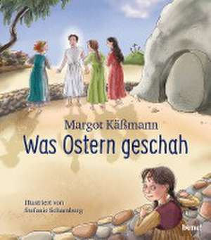 Was Ostern geschah - ein Bilderbuch für Kinder ab 5 Jahren de Margot Käßmann